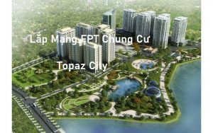 lắp mạng fpt chung cư topaz city, lắp mạng chung cư topaz city, lắp wifi fpt chung cư topaz city, lắp wifi chung cư topaz city